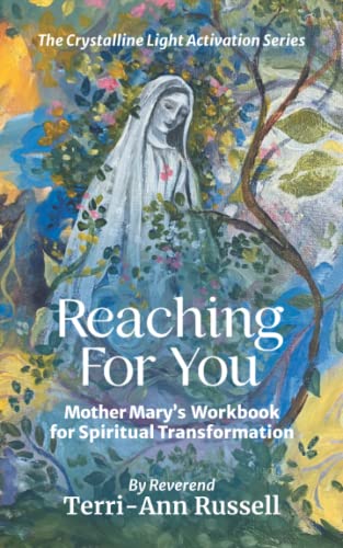 Stock image for Reaching For You: Mother Mary  s Workbook for Spiritual Transformation for sale by ThriftBooks-Atlanta