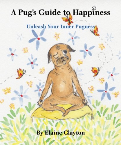 Beispielbild fr A Pug's Guide to Happiness: Unleash Your Inner Pugness zum Verkauf von ThriftBooks-Dallas