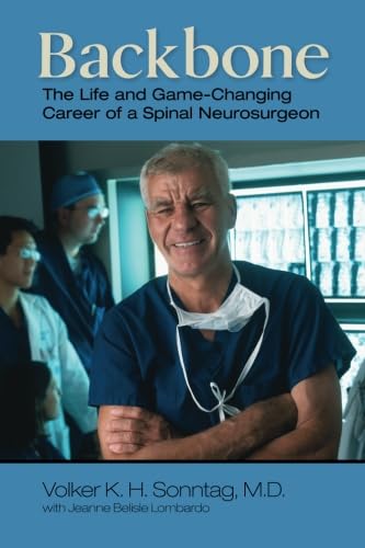 Imagen de archivo de Backbone: The Life and Game-Changing Career of a Spinal Neurosurgeon a la venta por St Vincent de Paul of Lane County