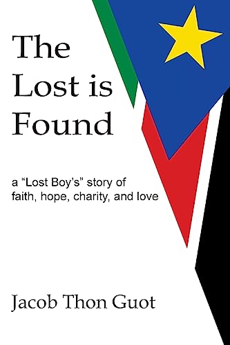 Beispielbild fr The Lost is Found: A ?Lost Boy?s? Story of Faith, Hope, Charity, and Love zum Verkauf von Save With Sam