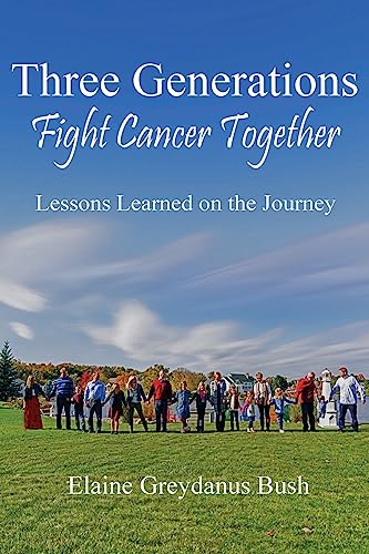 Stock image for Three Generations Fight Cancer Together: Lessons Learned on the Journey for sale by Save With Sam