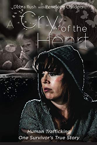 Stock image for A Cry of The Heart: Human trafficking: One Survivor's True Story