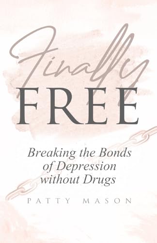 Beispielbild fr Finally Free: Breaking the Bonds of Depression Without Drugs zum Verkauf von Save With Sam
