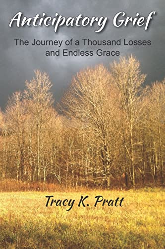 Beispielbild fr Anticipatory Grief: The Journey of a Thousand Losses and Endless Grace zum Verkauf von WorldofBooks