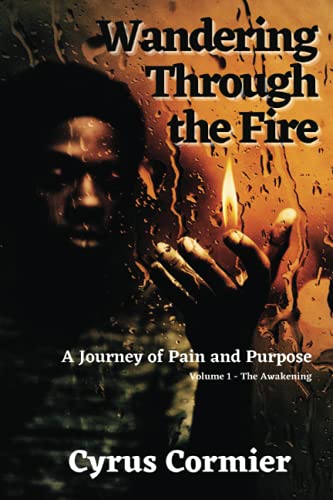 Stock image for Wandering Through the Fire: A Journey of Pain and Purpose for sale by GF Books, Inc.