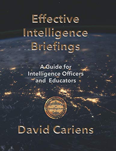 Stock image for Effective Intelligence Briefings: A Guide for Intelligence Officers and Educators (Excellence in Intelligence Series) for sale by Books Unplugged