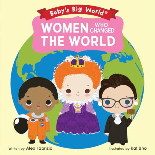 Beispielbild fr Women Who Changed the World (Baby's Big World) zum Verkauf von BooksRun