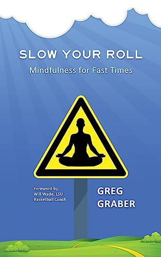 Stock image for Slow Your Roll: Mindfulness for Fast Times for sale by Goodwill of Colorado