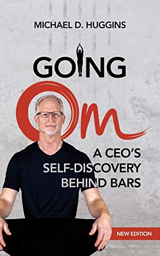 Stock image for Going Om: A CEO's Self-Discovery Behind Bars for sale by ThriftBooks-Reno