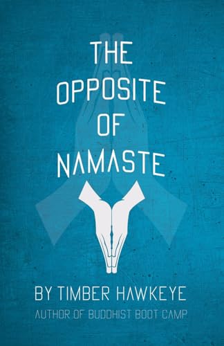 Stock image for The Opposite of Namaste for sale by Better World Books