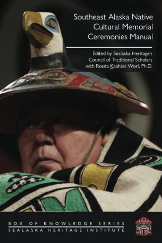 Stock image for Southeast Alaska Native Cultural Memorial Ceremonies Manual (Box of Knowledge Series) for sale by Big River Books