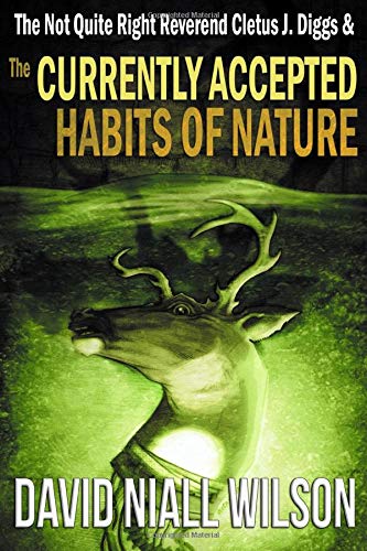 Beispielbild fr The Not Quite Right Reverend Cletus J. Diggs and the Currently Accepted Habits of Nature (The Cletus J. Diggs Mysteries) zum Verkauf von GF Books, Inc.