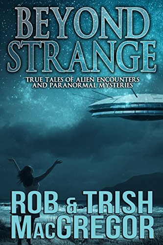 Beispielbild fr Beyond Strange: True Tales of Alien Encounters and Paranormal Mysteries zum Verkauf von Brit Books