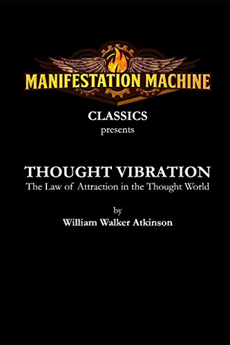 Beispielbild fr Thought Vibration: The Law of Attraction in the Thought World (Manifestation Machine Classics) zum Verkauf von GF Books, Inc.