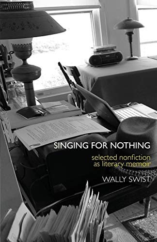 Stock image for Singing for Nothing: Selected Nonfiction as Literary Memoir for sale by GF Books, Inc.