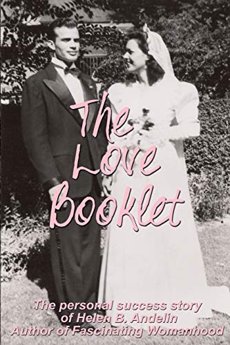 Stock image for The Love Booklet: The Personal Success Story of Helen B Andelin Author of Fascinating Womanhood for sale by Books Unplugged