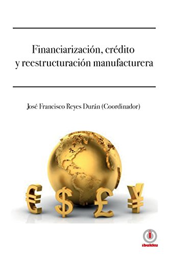 Stock image for Financiarizacion, credito y reestructuracion manufacturera (Spanish Edition) for sale by Lucky's Textbooks
