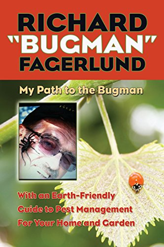 Stock image for Richard "Bugman" Fagerlund: My Path to the Bugman, With an Earth-Friendly Guide to Pest Management for Home and Garden for sale by Jenson Books Inc