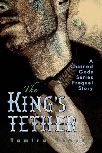Beispielbild fr The King's Tether: A Chained Gods Series Prequel Story (The Chained Gods Series) zum Verkauf von Lucky's Textbooks