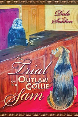 9781946044419: The Trial of the Outlaw Collie Sam