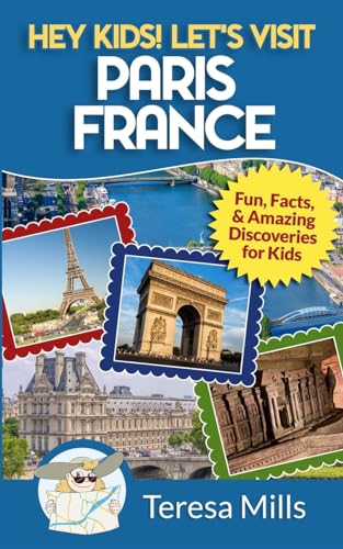 Imagen de archivo de Hey Kids! Let's Visit Paris France: Fun, Facts and Amazing Discoveries for Kids a la venta por HPB-Diamond