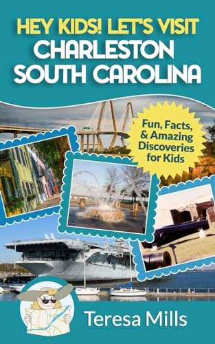 Imagen de archivo de Hey Kids! Let's Visit Charleston South Carolina: Fun, Facts and Amazing Discoveries for Kids (Volume 8) a la venta por SecondSale