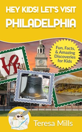 9781946049124: Hey Kids! Let's Visit Philadelphia: Fun, Facts, and Amazing Discoveries for Kids (Hey Kids! Let's Visit Travel Books #12)