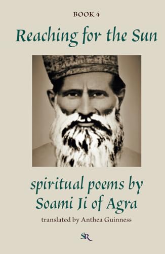 Imagen de archivo de Reaching for the Sun: Spiritual poems by Soami Ji of Agra a la venta por GF Books, Inc.