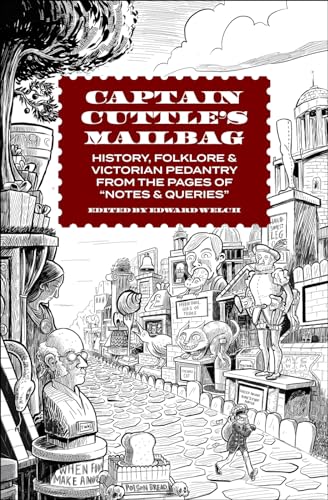 Beispielbild fr Captain Cuttle's Mailbag: History, Folklore, and Victorian Pedantry from the Pages of "Notes and Queries" zum Verkauf von Academybookshop