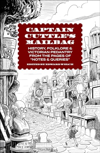 9781946053039: Captain Cuttle's Mailbag: History, Folklore, and Victorian Pedantry from the Pages of "Notes and Queries"