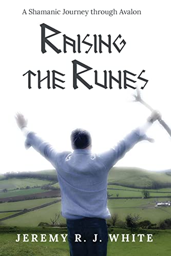 Stock image for Raising the Runes: A Shamanic Journey through Avalon for sale by SecondSale