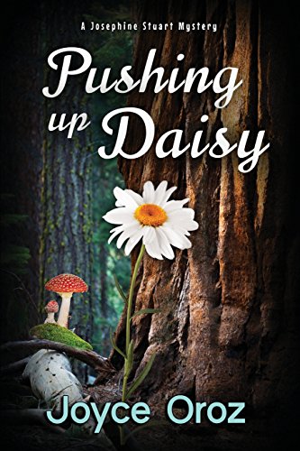 Stock image for Pushing Up Daisy: A Josephine Stuart Mystery for sale by Books From California