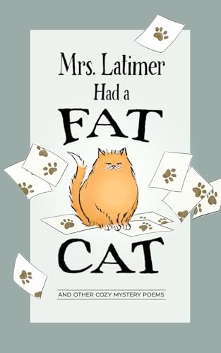 Stock image for Mrs. Latimer Had a Fat Cat: And Other Cozy Mystery Poems for sale by Lucky's Textbooks