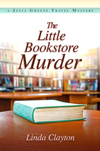 Stock image for The Little Bookstore Murder: A Julia Greene Travel Mystery for sale by Goodwill