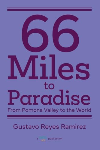 Imagen de archivo de 66 Miles to Paradise: From Pomona Valley to the World a la venta por California Books