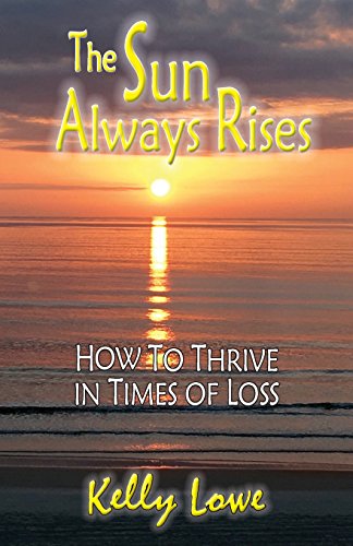 Stock image for The Sun Always Rises: How to Thrive in Times of Loss for sale by ThriftBooks-Atlanta