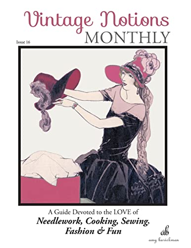 Beispielbild fr Vintage Notions Monthly - Issue 16: A Guide Devoted to the Love of Needlework, Cooking, Sewing, Fashion & Fun zum Verkauf von Lucky's Textbooks