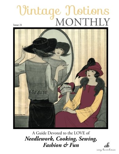 Beispielbild fr Vintage Notions Monthly - Issue 21: A Guide Devoted to the Love of Needlework, Cooking, Sewing, Fasion & Fun (Volume 21) zum Verkauf von Lucky's Textbooks