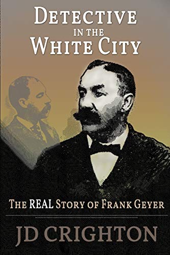 Beispielbild fr Detective in the White City: The Real Story of Frank Geyer zum Verkauf von BuenaWave