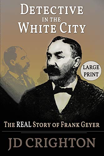 Imagen de archivo de Detective in the White City: The Real Story of Frank Geyer (Large Print) a la venta por Goodwill Southern California