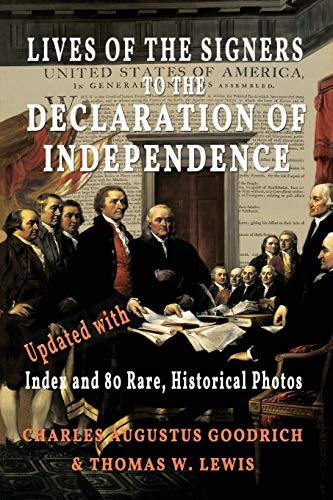 Beispielbild fr Lives of the Signers to the Declaration of Independence (Illustrated) Updated with Index and 80 Rare, Historical Photos zum Verkauf von TextbookRush