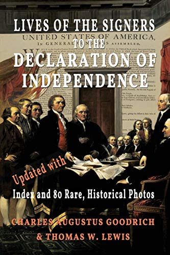 Imagen de archivo de Lives of the Signers to the Declaration of Independence (Illustrated) Updated with Index and 80 Rare, Historical Photos a la venta por TextbookRush