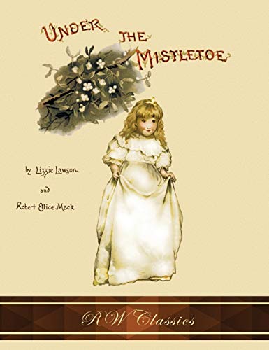 Stock image for Under the Mistletoe (RW Classics Edition, Illustrated) for sale by Lucky's Textbooks