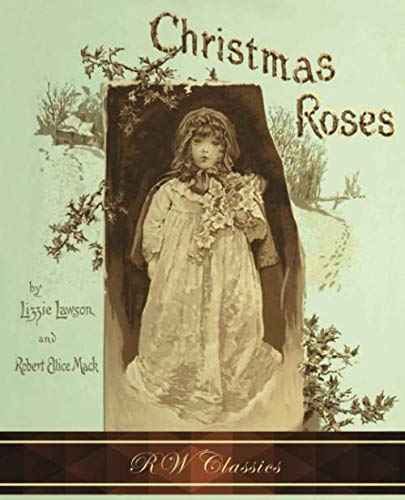 Stock image for Christmas Roses (RW Classics Edition, Illustrated) for sale by Revaluation Books