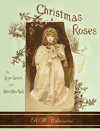 Stock image for Christmas Roses (RW Classics Edition, Illustrated) for sale by Lucky's Textbooks