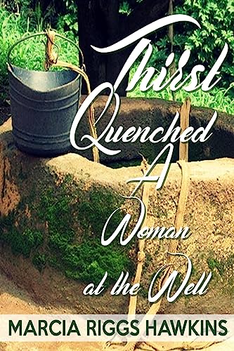 Stock image for Thirst Quenched: A Woman at the Well for sale by ThriftBooks-Atlanta
