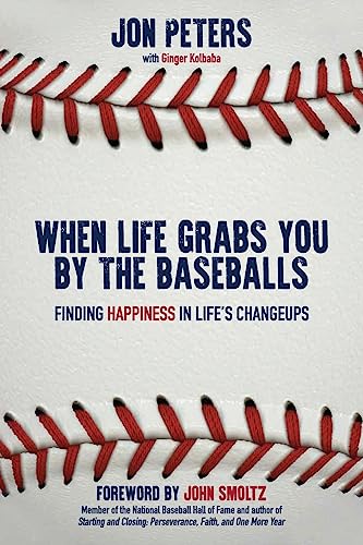 Stock image for When Life Grabs You by the Baseballs : Finding Happiness in Life's Changeups for sale by Better World Books