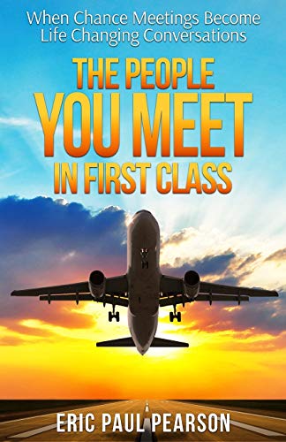 Stock image for The People You Meet in First Class: When Chance Meetings Become Life-Changing Conversations for sale by SecondSale