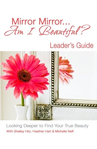 Stock image for Mirror Mirror. Am I Beautiful? Leader's Guide: Looking Deeper to Find Your True Beauty for sale by Revaluation Books
