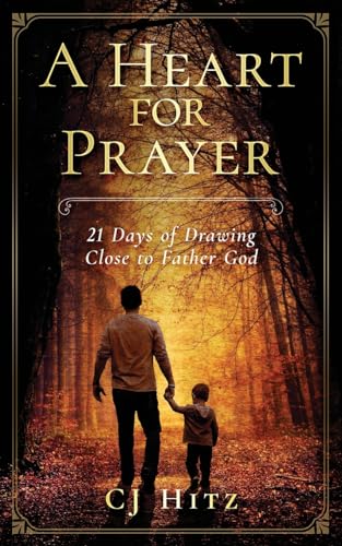 Stock image for A Heart for Prayer : 21 Days of Drawing Close to Father God for sale by Better World Books